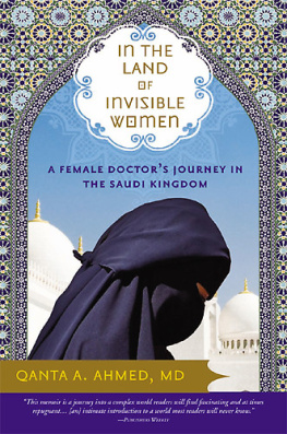 Ahmed Qanta In the land of invisible women: a female doctors journey in the Saudi kingdom