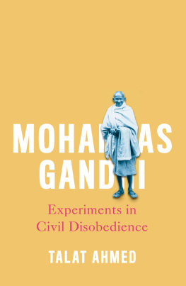 Ahmed Talat - Mohandas Gandhi: Indias non-violent revolutionary?