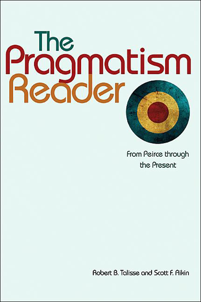 The Pragmatism Reader The Pragmatism Reader FROM PEIRCE THROUGH THE - photo 1