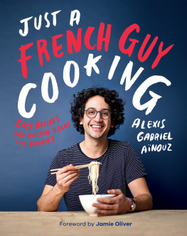 Ainouz Alexis Gabriel - Just a French guy cooking easy recipes and kitchen hacks for rookies