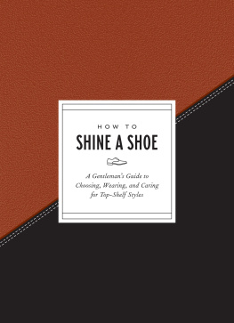 Bragg Bill - How to shine a shoe: a gentlemans guide to choosing, wearing, and caring for top-shelf styles