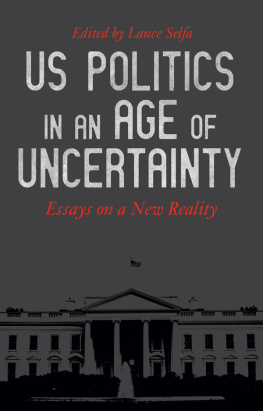 Selfa - US Politics in an Age of Uncertainty: Essays on a New Reality