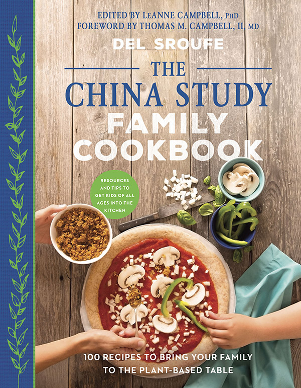 THE CHINA STUDY FAMILY COOKBOOK 100 RECIPES TO BRING YOUR FAMILY TO THE - photo 1