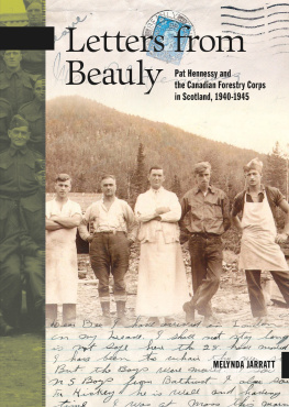 Hennessy Pat Letters from Beauly: Pat Hennessy and the Canadian Forestry Corps in Scotland, 1940-1945