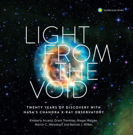 Arcand Kimberly - Light from the void: twenty years of discovery with NASAs Chandra X-ray Observatory