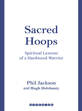 Delehanty Hugh Sacred hoops: spiritual lessons of a hardwood warrior