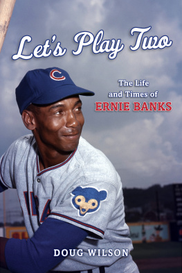 Banks Ernie Lets play two: the life and times of Ernie Banks