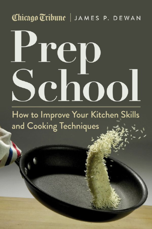 Prep School How to Improve Your Kitchen Skills and Cooking Techniques James P - photo 1