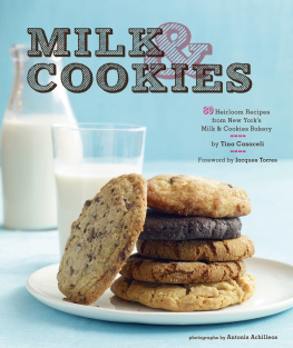 Milk - Milk & cookies: 89 heirloom recipes from New Yorks Milk & Cookies Bakery