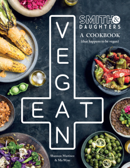 Smith - Smith & daughters: a cookbook (that happens to be vegan)