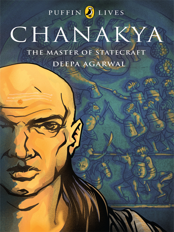 PUFFIN BOOKS CHANAKYA Author poet and translator Deepa Agarwal writes for - photo 1