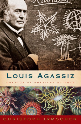 Agassiz Jean Louis Rodolphe Louis Agassiz: creator of American science