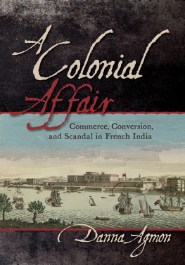 Agmon - A colonial affair: commerce, conversion, and scandal in French India
