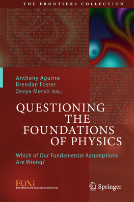 Aguirre Anthony - Questioning the Foundations of Physics Which of Our Fundamental Assumptions Are Wrong?