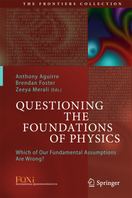 Aguirre Anthony Questioning the Foundations of Physics Which of Our Fundamental Assumptions Are Wrong?