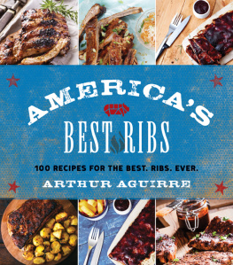 Aguirre Americas best ribs: 100 recipes for the Best. Ribs. Ever