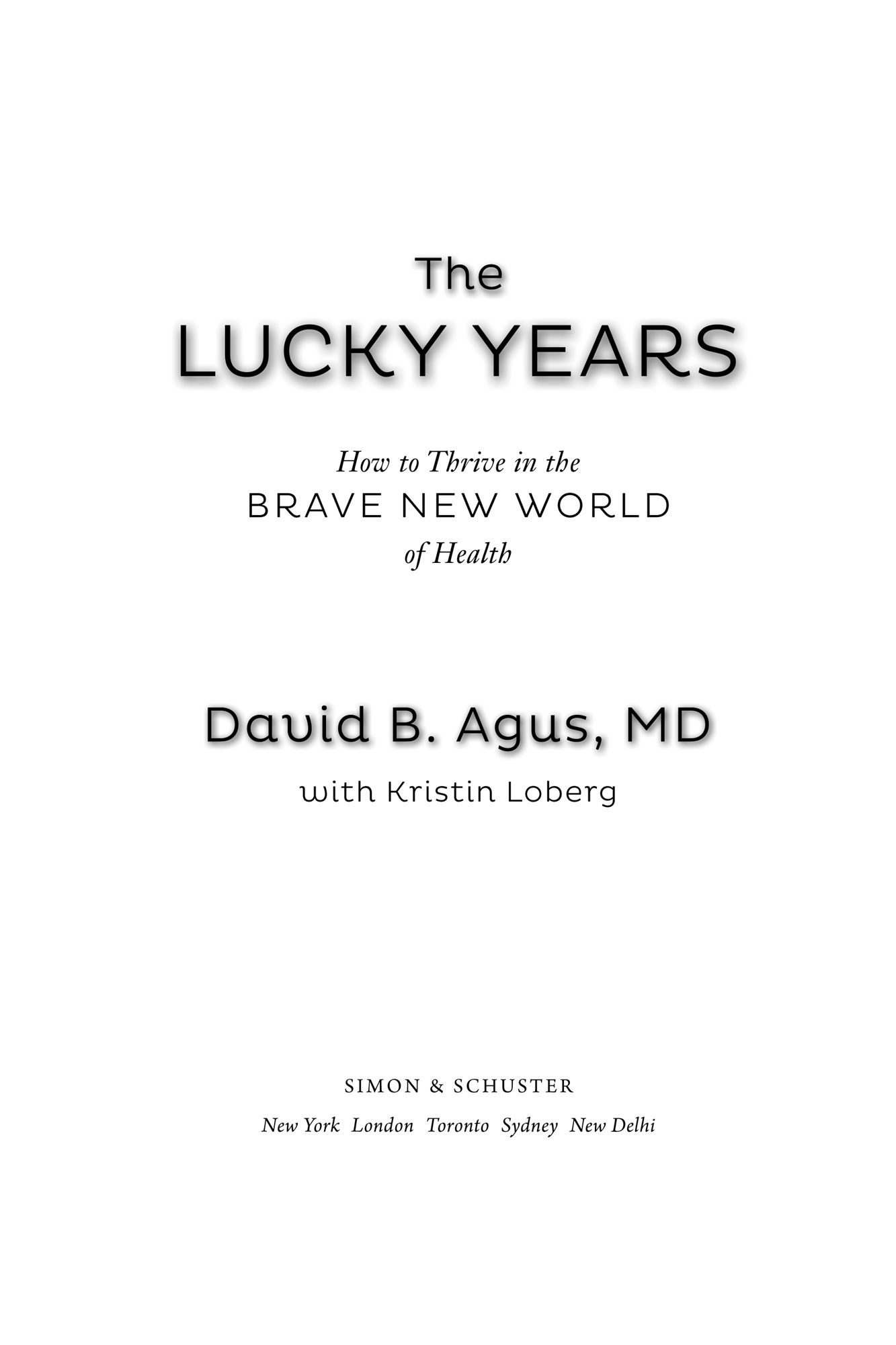 More praise for The Lucky Years Dr Agus describes how a series of scientific - photo 1