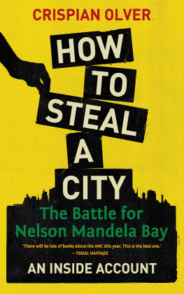 African National Congress - How to Steal a City: the Battle for Nelson Mandela Bay, an Inside Account