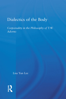 Adorno Theodor W. - Dialectics of the body: corporeality in the philosophy of T.W. Adorno