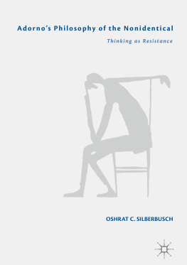 Adorno Theodor W. - Adornos philosophy of the nonidentical: thinking as resistance