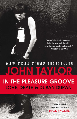 Taylor John - In the pleasure groove: love, death, & Duran Duran