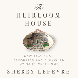 Lefevre - The heirloom house: how eBay and I decorated and furnished my Nantucket home