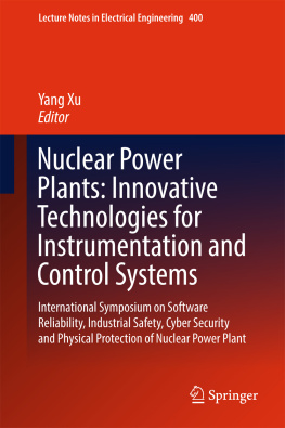 Xu - Nuclear power plants: innovative technologies for instrumentation and control systems: International Symposium on Software Reliability, Industrial Safety, Cyber Security and Physical Protection of