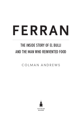 Adrià Ferran Ferran: the inside story of El Bulli and the man who reinvented food