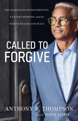 George Denise - Called to forgive: the charleston church shooting, a victims husband, and the path to healing and peace