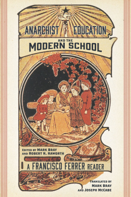 Bray Mark - Anarchist education and the modern school: a Francisco Ferrer reader