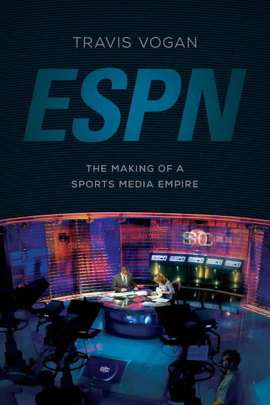 ESPN The Making of a Sports Media Empire ESPN The Making of a Sports Media - photo 1