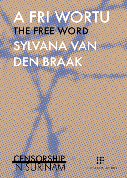 Braak Sylvana van den - A fri wortu = The free word: censorship in Surinam