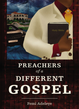 Adeleye - The preachers of a different gospel: a pilgrims reflections on contemporary trends in christianity