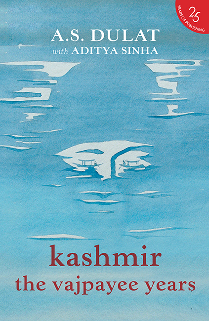 KASHMIR The Vajpayee Years AS Dulat with Aditya Sinha Foreword by Farooq - photo 1