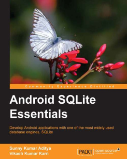 Aditya Sunny Kumar Android SQLite essentials: develop android applications with one of the most widely used database engines, SQLite