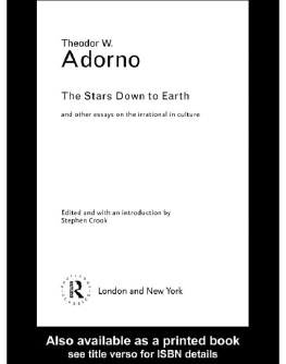 Adorno Theodor The Stars Down to Earth: the Stars down to Earth and Other Essays on the Irrational in Culture