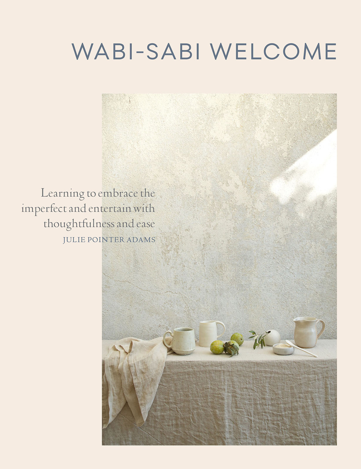 Wabi-Sabi Welcome Learning to embrace the imperfect and entertain with - photo 1