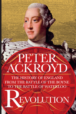 Ackroyd - Revolution: The History of England from the Battle of the Boyne to the Battle of Waterloo
