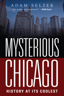 Adam Selzer - Mysterious Chicago: History at Its Coolest