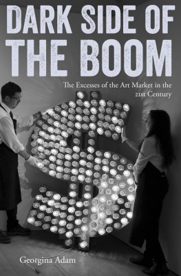 Adam Dark side of the boom the excesses of the art market in the twenty-first century