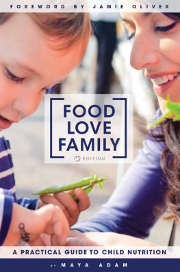 Adam Maya Food love family: a practical guide to child nutrition