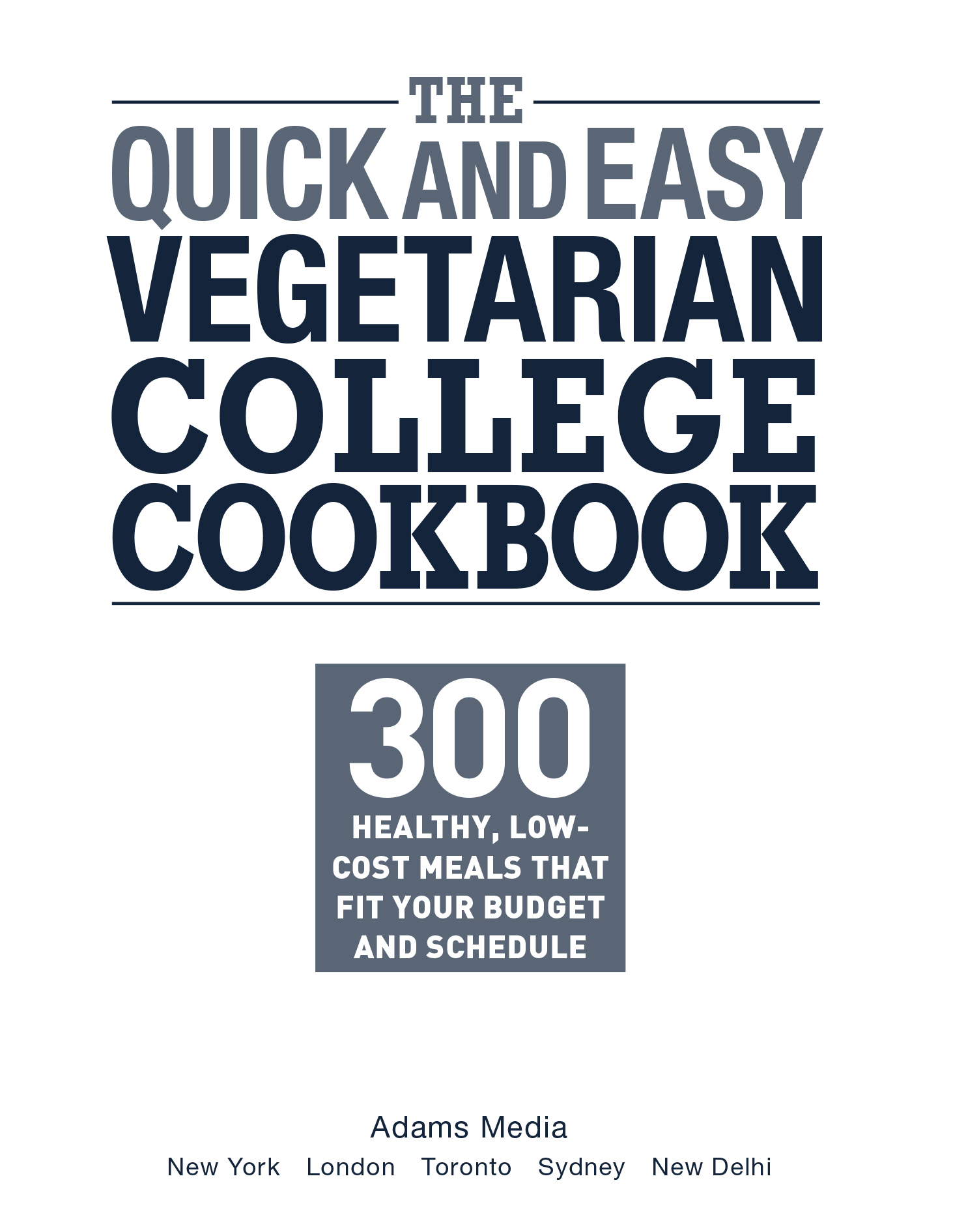 The quick and easy vegetarian college cookbook 300 healthy low-cost meals that fit your budget and schedule - image 2