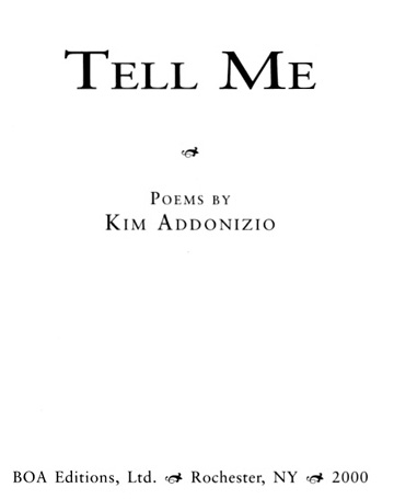 Copyright 2000 Kim Addonizio All rights reserved Manufactured in the United - photo 2