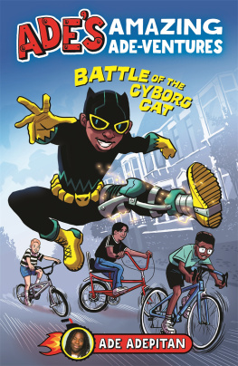 Ade Adepitan - Ades amazing Ade-ventures: battle of the cyborg cat