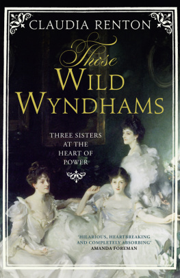 Adeane Madeline Those wild Wyndhams: the sisters at the heart of power