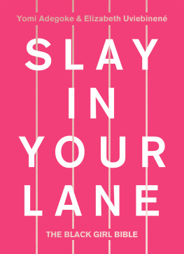 Adegoke Yomi - Slay in your lane: the black girl Bible