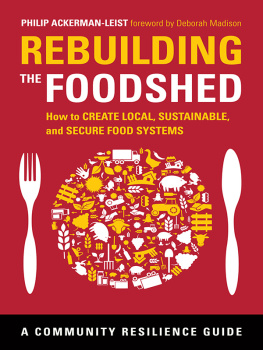 Ackerman-Leist - Rebuilding the foodshed how to create local, sustainable, and secure food systems