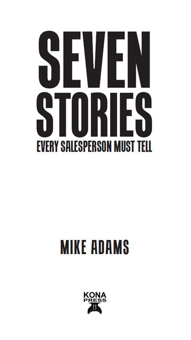 wwwmysevenstoriescom Mike Adams Seven Stories Every Salesperson Must Tell - photo 1