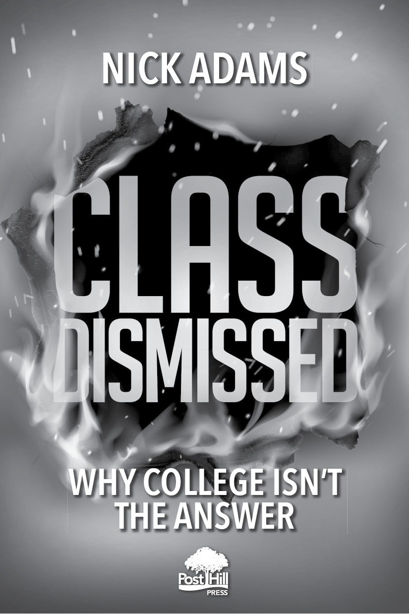 A POST HILL PRESS BOOK Class Dismissed Why College Isnt the Answer 2019 by - photo 2