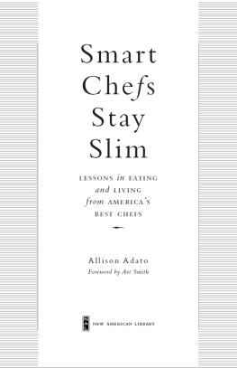 Adato - Smart chefs stay slim: lessons in eating and living from Americas best chefs